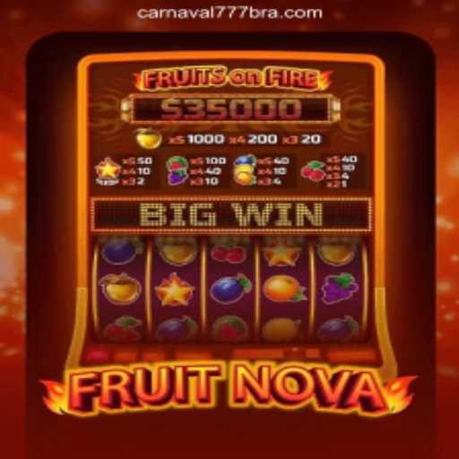 Exploring the Allure of FruitNova on the Carnaval777br Platform-Oficial Slots Brasil #1